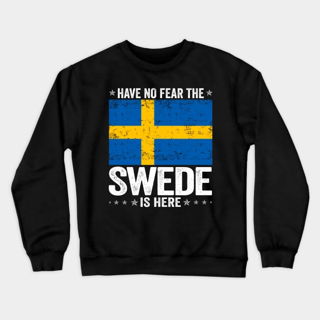 Have No Fear The Swede Is Here Sweden Flag Design Crewneck Sweatshirt by JJDezigns